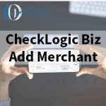 CheckLogic Biz: Add Merchant Request
